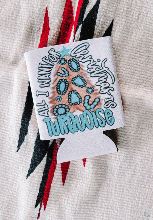 All I Want For Christmas Is Turquoise Can Cooler