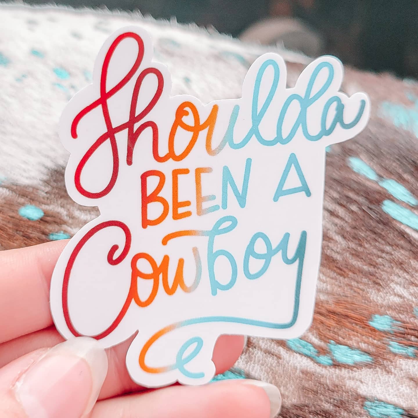 Shoulda Been A Cowboy Sticker