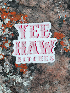Yeehaw B*tches Sticker